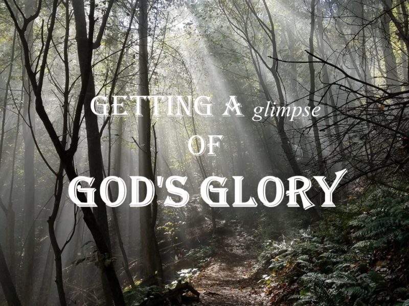 Read more about the article Getting a Glimpse of God’s Glory
