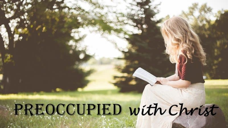 Read more about the article Preoccupied with Christ