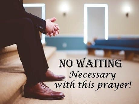 You are currently viewing No WAITING Necessary with This Prayer!