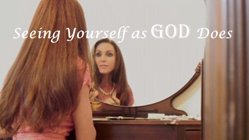 Read more about the article Seeing Yourself as God Does
