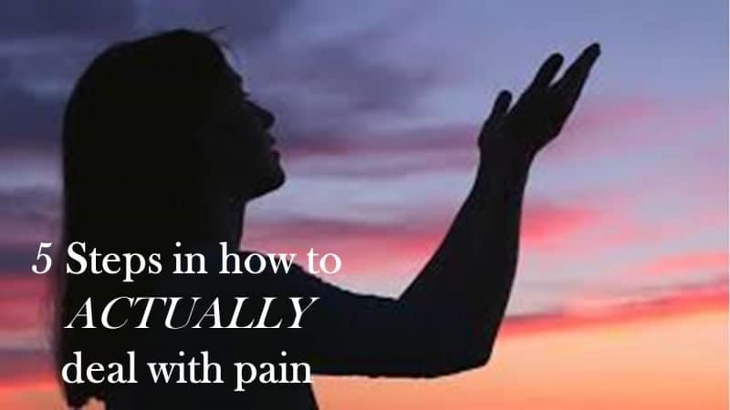 You are currently viewing 5 Steps in How to Actually Deal with Pain