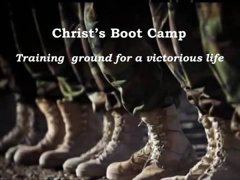 You are currently viewing CHRIST’S BOOT CAMP: Training Ground for a Victorious Life