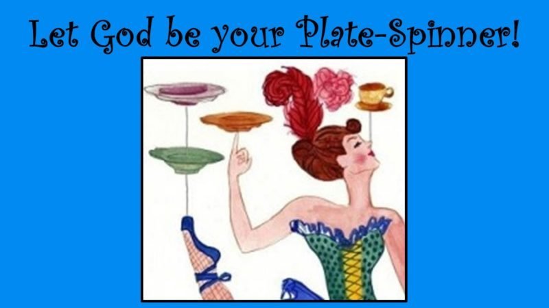 You are currently viewing Are You Too Busy? Let God Be Your Plate-Spinner