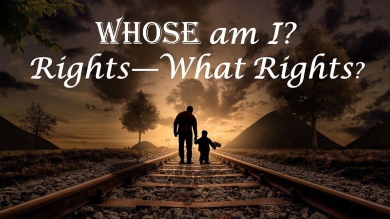 Read more about the article WHOSE am I? Rights—What Rights?