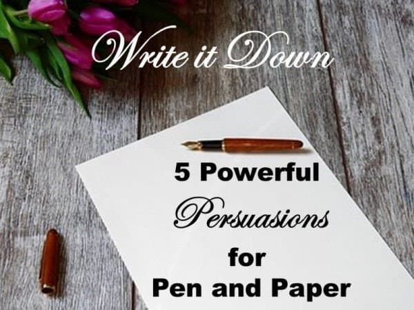 You are currently viewing Write it Down: 5 Powerful Persuasions for Pen and Paper