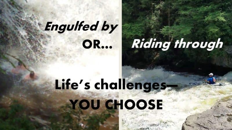 Read more about the article Engulfed by Or Riding through Life’s Challenges—YOU CHOOSE