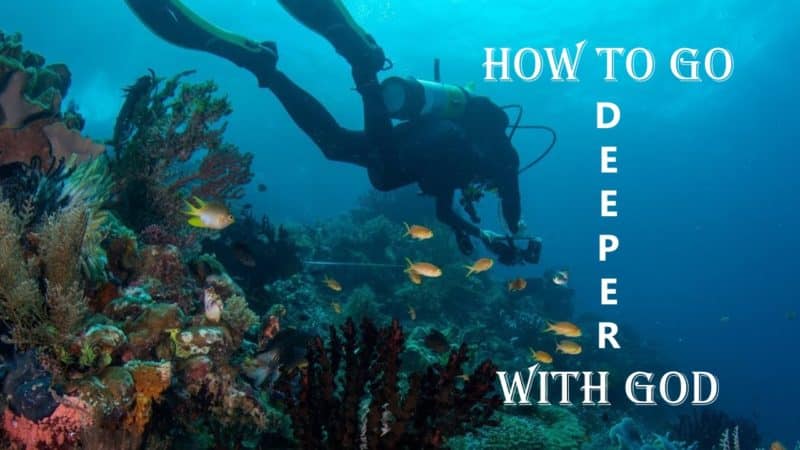 how to go deeper with God