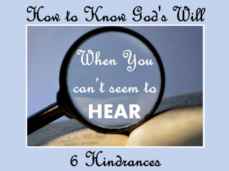 6 hindrances to knowing God's will