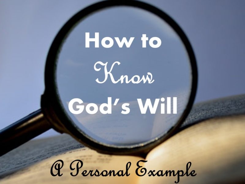 You are currently viewing How to Know God’s Will: A Personal Example