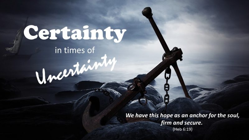 You are currently viewing Certainty in Uncertain Times