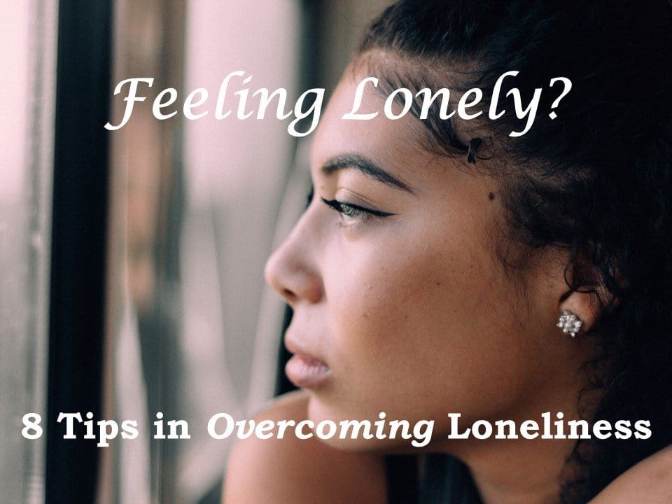 You are currently viewing Feeling Lonely? 8 Tips in Overcoming Loneliness