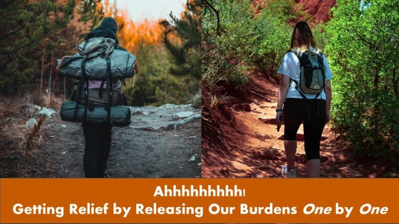 You are currently viewing Ahhhhhhhhh! Getting Relief by Releasing Our Burdens One by One