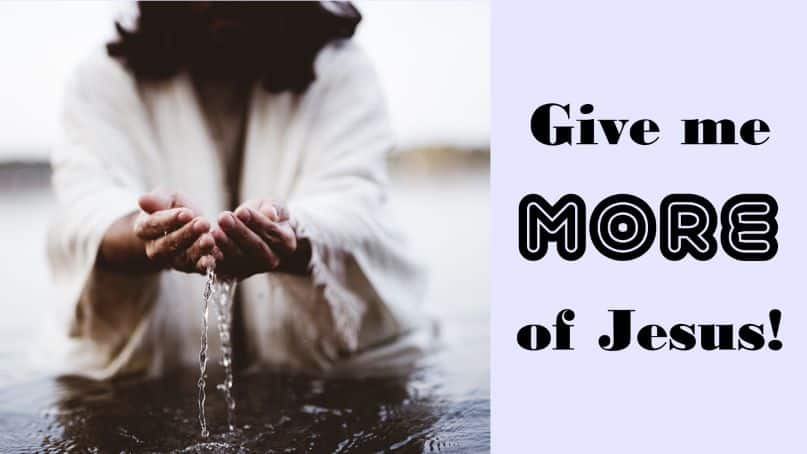 You are currently viewing How to Get More of Jesus