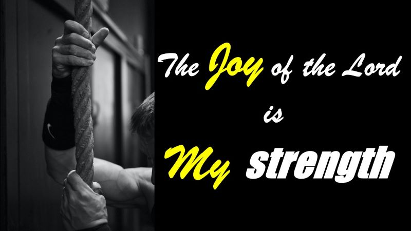 You are currently viewing What does “The Joy of the Lord is My Strength” Mean?