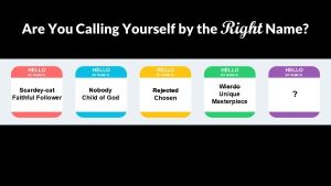 A Right Self-Perception: Are You Calling Yourself by the Right Name?