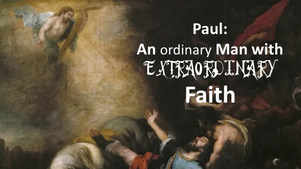 Paul: An Ordinary Man with EXTRAORDINARY Faith