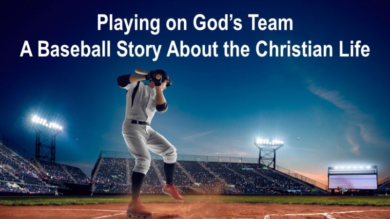 Playing on God’s Team: A Baseball Story About the Christian Life