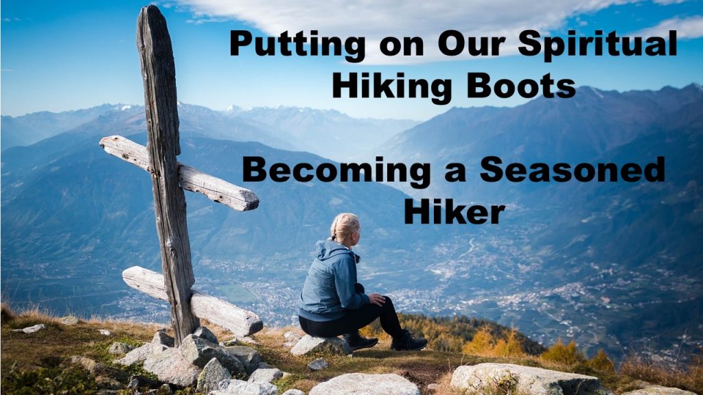 Putting on Our Spiritual Hiking Boots: Becoming a Seasoned Hiker