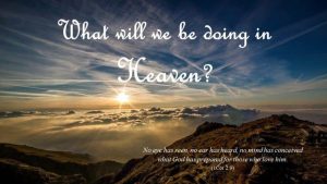 What Will We Be Doing in Heaven?